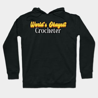 World's Okayest Crocheter! Hoodie